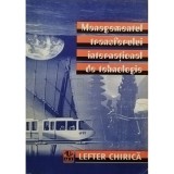 Lefter Chirica - Managementul transferului international de tehnologie (editia 1997)