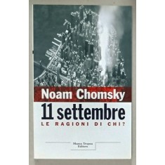 11 SETTEMBRE , LE RAGIONI DI CHI ? di NOAM CHOMSKY , 2001 , TEXT IN LIMBA ITALIANA