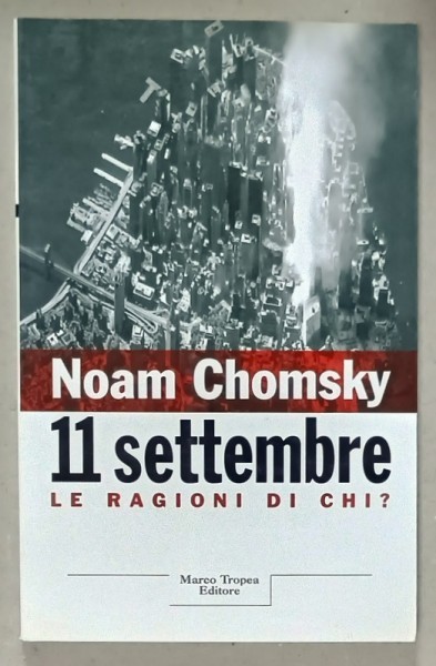 11 SETTEMBRE , LE RAGIONI DI CHI ? di NOAM CHOMSKY , 2001 , TEXT IN LIMBA ITALIANA