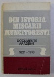 DIN ISTORIA MISCARII MUNCITORESTI , DOCUMENTE ARADENE (1821-1918) de EUGEN GLUCK , ALEXANDRU ROZ , 1981