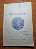 Cartea dunarei - biblioteca ligii navale - din anul 1933 - tot traseul dunarii