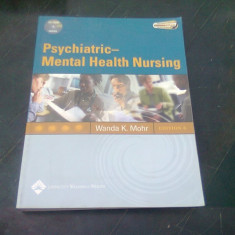 PSYCHIATRIC - MENTAL HEALTH NURSING - WANDA K. MOHR (CARTE IN LIMBA ENGLEZA, CONTINE CD)