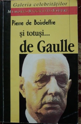 SI TOTUȘI ... DE GAULLE - PIERRE DE BOISDEFFRE foto