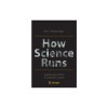 How Science Runs: Impressions from a Scientific Career