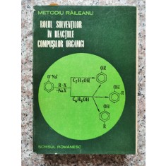 Rolul Solventilor In Reactiile Compusilor Organici - Metodiu Raileanu , A523
