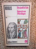 NOVALIS - DISCIPOLII LA SAIS. HEINRICH VON OFTERDINGEN
