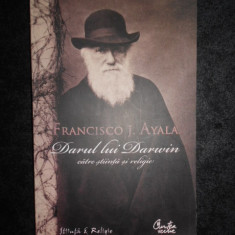 Francisco J. Ayala - Darul lui Darwin catre stiinta si religie