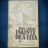 INAINTE DE A UITA - PAUL CORTEZ - VOL. I