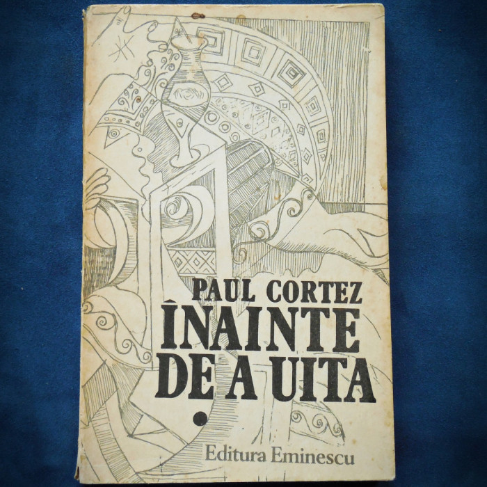 INAINTE DE A UITA - PAUL CORTEZ - VOL. I