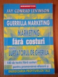 MARKETING FARA COSTURI PENTRU LUPTATORUL DE GHERILA de JAY CONRAD LEVINSON