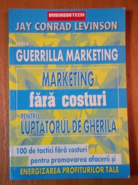 MARKETING FARA COSTURI PENTRU LUPTATORUL DE GHERILA de JAY CONRAD LEVINSON
