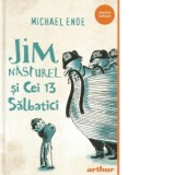 Jim Nasturel si cei 13 salbatici - Michael Ende