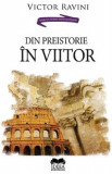 Din preistorie in viitor - Victor Ravini