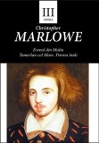 Opere III. Evreul din Malta. Tamerlan cel Mare. Partea &icirc;nt&acirc;i - Paperback brosat - Christopher Marlowe - Tracus Arte