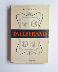 Talleyrand &ndash; Aut. Acad. E. V. Tarle, Ed. a II-a revăzută, ESPLA&ndash;Cartea Rusă, 1960