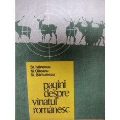 PAGINI DESPRE VANATUL ROMANESC- ST. IVANESCU, M.OLTEANU, ST. BARBULESCU, BUC.1987