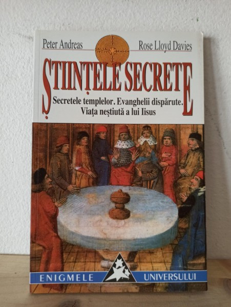 Peter Andreas, Rose Lioyd Davies - Stiintele Secrete. Secretele Templelor. Evanghelii Disparute. Viata Nestiuta a lui Iisus