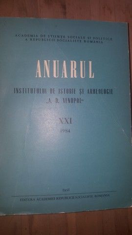 Anuarul Institutului de Istorie si Arheologie &bdquo;A. D. Xenopol&rdquo; XXI