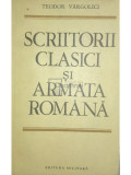 Teodor V&acirc;rgolici - Scriitorii clasici și Armata Rom&acirc;nă (editia 1986)