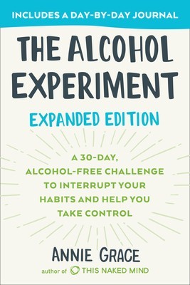 The Alcohol Experiment: Expanded Edition: A 30-Day, Alcohol-Free Challenge to Interrupt Your Habits and Help You Take Control foto