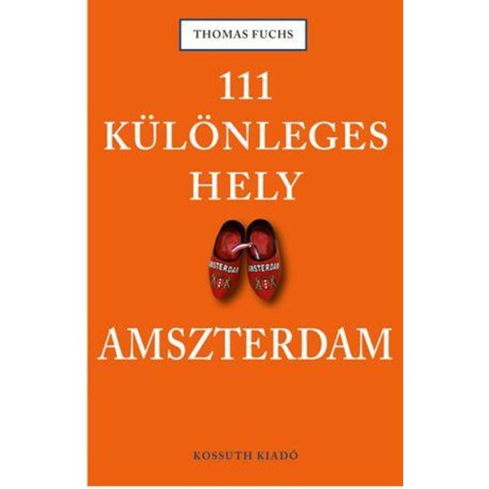 111 k&uuml;l&ouml;nleges hely - Amszterdam - Thomas Fuchs