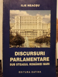 Ilie Neacsu - Discursuri parlamentare sub steagul Romaniei Mari (2001)