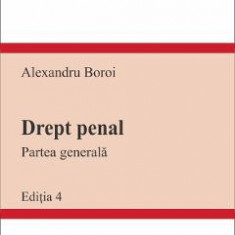 Drept penal. Partea generala Ed.4 - Alexandru Boroi