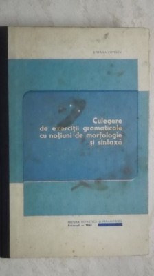 Stefania Popescu - Culegere de exercitii gramaticale cu notiuni de morfologie .. foto