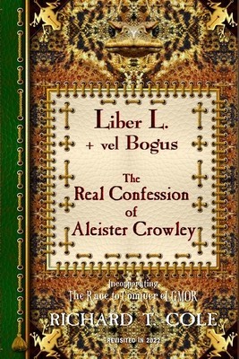 Liber L. + vel Bogus - The Real Confession of Aleister Crowley: The Greater and Lesser Heresy Conjoined foto