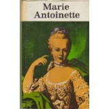 Marie Antoinette. Aufstieg, Glanz und Ende einer franzosischen Konigin