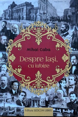Despre Iasi, cu iubire - 2020 - Mihai Caba (xx152) foto