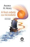 A fost odata ca niciodata - Andrea H. Hedes, Miruna Draghici