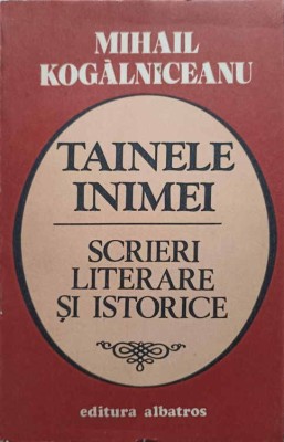 TAINELE INIMEI. SCRIERI LITERARE SI ISTORICE-MIHAIL KOGALNICEANU-223123 foto