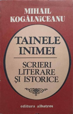 TAINELE INIMEI. SCRIERI LITERARE SI ISTORICE-MIHAIL KOGALNICEANU foto