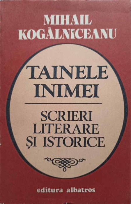 TAINELE INIMEI. SCRIERI LITERARE SI ISTORICE-MIHAIL KOGALNICEANU