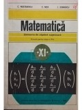 C. Nastasescu - Matematica - Elemente de algebra superioara, manual pentru clasa a XI-a (Editia: 1984)