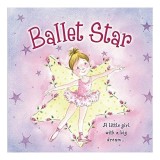 Ballet Star - Carte pentru copii despre balet, Picture Book, ilustrata, poveste despre vise si incurajare