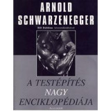 A test&eacute;p&iacute;t&eacute;s nagy enciklop&eacute;di&aacute;ja - Arnold Schwarzenegger