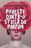 Cumpara ieftin Poveste dintr-o sticla de parfum/Adrian Petru Stepan