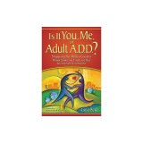 Is It You, Me, or Adult A.D.D.?: Stopping the Roller Coaster When Someone You Love Has Attention Deficit DisorderDeficit