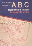 Cumpara ieftin ABC Electronica In Imagini. Componente Pasive - Nicolea Dragulanescu