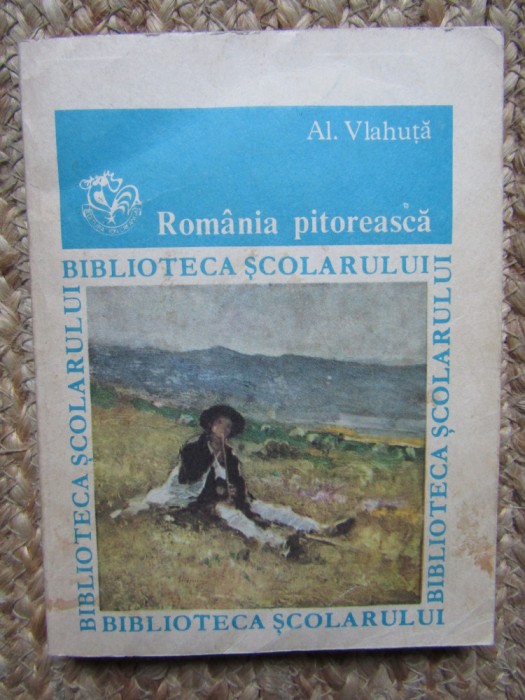 ROMANIA PITOREASCA - ALEXANDRU VLAHUTA