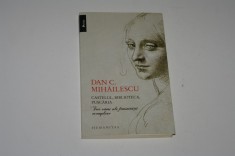 Castelul, biblioteca, puscaria - Dan C. Mihailescu - Trei vami ale feminitatii exemplare