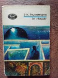 Joris Karl Huysmans - In Raspar, roman decadent, simbolism, BPT 788, (5+1)5