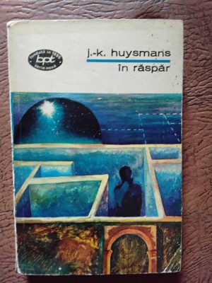Joris Karl Huysmans - In Raspar, roman decadent, simbolism, BPT 788, (5+1)5 foto