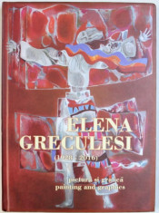 ELENA GRECULESI ( 1928 - 2016 ) - PICTURA SI GRAFICA / PAINTING AND GRAPHICS de LUCIA PUSCASU , EDITIE BILINGVA ROMANA - ENGLEZA , 2018 foto
