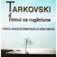 Tarkovski, filmul ca rugaciune ed.4 - Elena Dulgheru