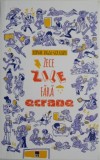 Zece zile fara ecrane &ndash; Sophie Rigal-Goulard - Roman, Carte beletristica