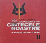 Cantecele noastre. Antologie pentru scolari Vol. 2 - 1974 - Ion Dumitru Creveniceanu (AJ52), Didactica si Pedagogica