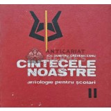 Cantecele noastre. Antologie pentru scolari Vol. 2 - 1974 - Ion Dumitru Creveniceanu (AJ52)